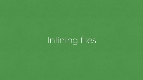 Inlining files